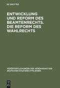 Entwicklung und Reform des Beamtenrechts. Die Reform des Wahlrechts - 