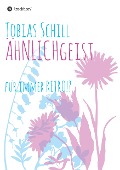 Cover-Bild zum Titel 'ÄHNLICHgeist' von 'Tobias Schill'