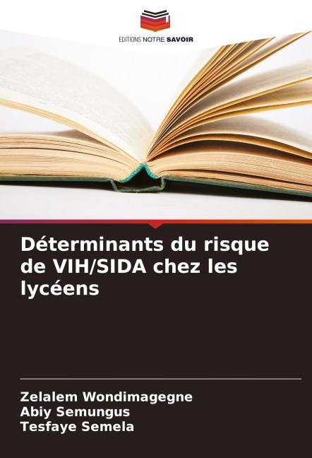Déterminants du risque de VIH/SIDA chez les lycéens - Zelalem Wondimagegne, Abiy Semungus, Tesfaye Semela