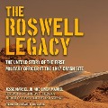 The Roswell Legacy: The Untold Story of the First Military Officer at the 1947 Crash Site - Stanton T. Friedman, Stanton T. Friedman