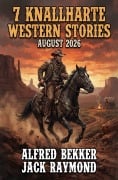 Cover-Bild zum Titel '7 Knallharte Western Stories August 2026' von 'Alfred Bekker, Jack Raymond'