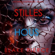 Cover-Bild zum Titel 'Stilles Haus (Ein Sheila Stone Thriller ¿ Band 4)' von 'Blake Pierce'