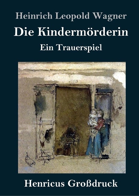 Die Kindermörderin (Großdruck) - Heinrich Leopold Wagner