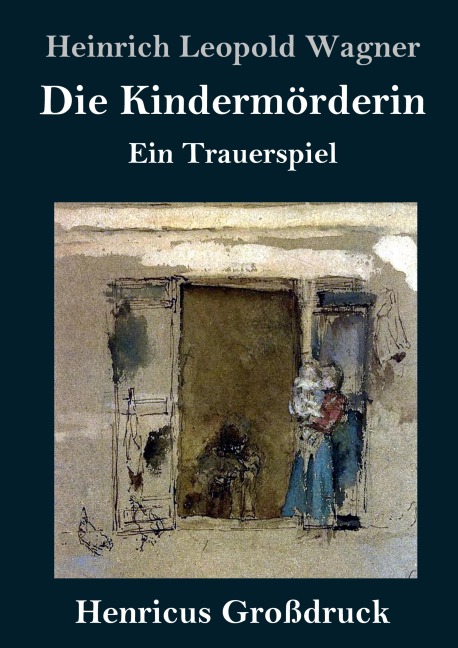 Die Kindermörderin (Großdruck) - Heinrich Leopold Wagner