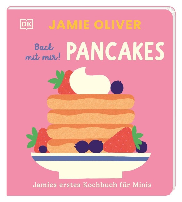 Jamies erstes Kochbuch für Minis. Back mit mir! Pancakes - Jamie Oliver