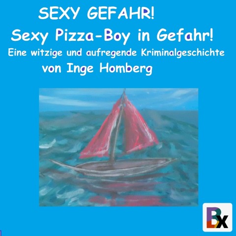 SEXY GEFAHR! Sexy Pizza-Boy in Gefahr! - Inge Homberg