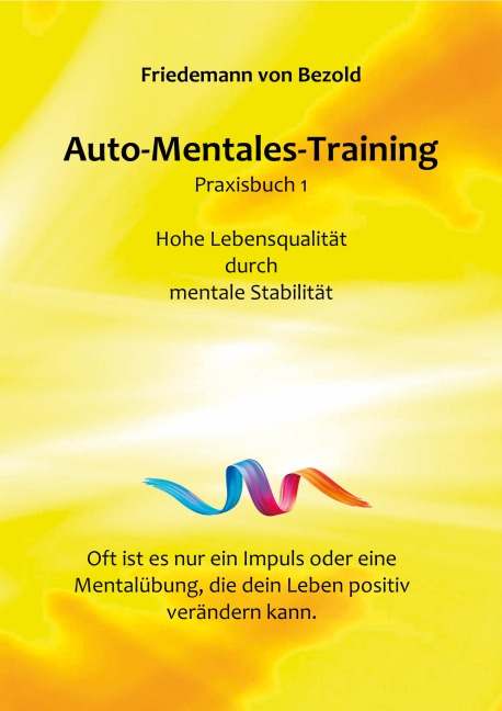 Auto-Mentales-Training Praxisbuch 1 - Friedemann von Bezold
