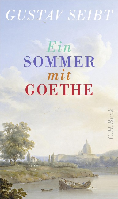 Ein Sommer mit Goethe - Gustav Seibt