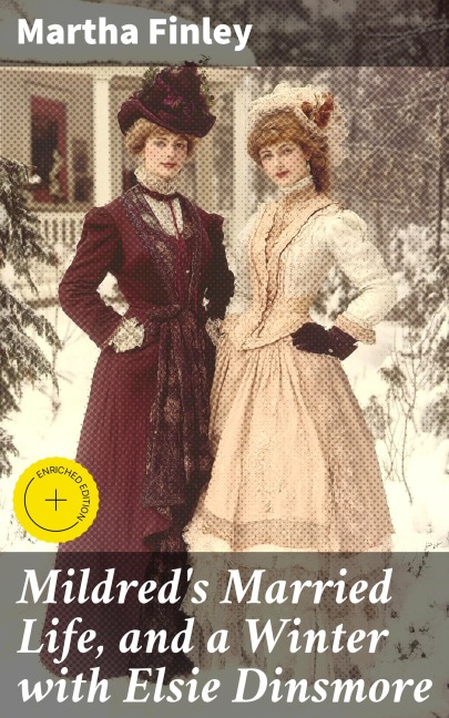 Mildred's Married Life, and a Winter with Elsie Dinsmore - Martha Finley