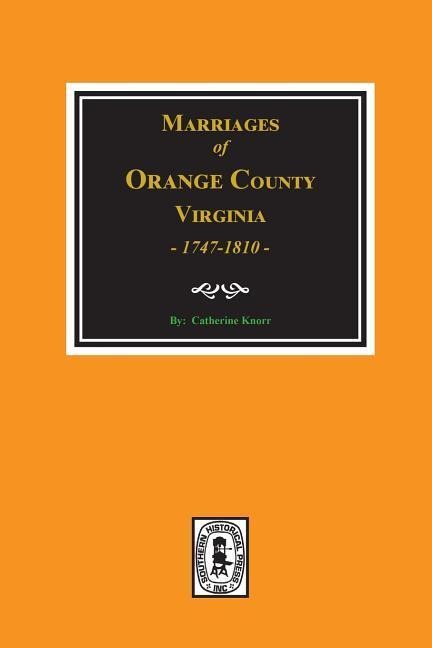 Marriages of Orange County, Virginia 1747-1810 - Catherine Knorr