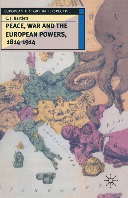 Peace, War and the European Powers, 1814-1914 - C. J. Bartlett