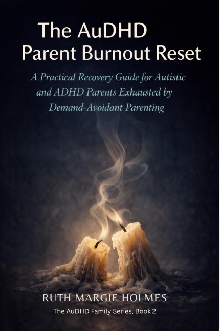 The AuDHD Parent Burnout Reset - Ruth Margie Holmes