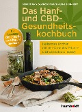 Das Hanf- und CBD-Gesundheitskochbuch - Sebastian Vigl, Nico Schack, Anne Brünnert