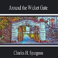 Cover-Bild zum Titel 'Around the Wicket Gate' von 'Charles H. Spurgeon'
