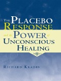 Cover-Bild zum Titel 'The Placebo Response and the Power of Unconscious Healing' von 'Richard Kradin'