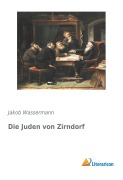 Cover-Bild zum Titel 'Die Juden von Zirndorf' von 'Jakob Wassermann'