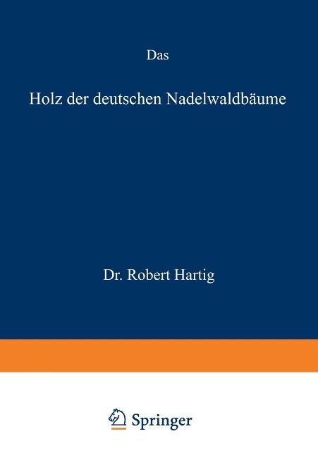 Das Holz der deutschen Nadelwaldbäume - Robert Hartig