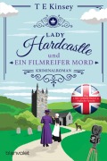Cover-Bild zum Titel 'Lady Hardcastle und ein filmreifer Mord' von 'T E Kinsey'