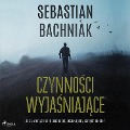 Czynno¿ci wyja¿niaj¿ce - Sebastian Bachniak