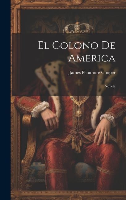 El Colono De America: Novela - James Fenimore Cooper