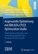 Cover-Bild zum Titel 'Angewandte Optimierung mit IBM ILOG CPLEX Optimization Studio' von 'Stefan Nickel, Claudius Steinhardt, Melanie Reuter-Oppermann, Wolfgang Burkart, Hans Schlenker'