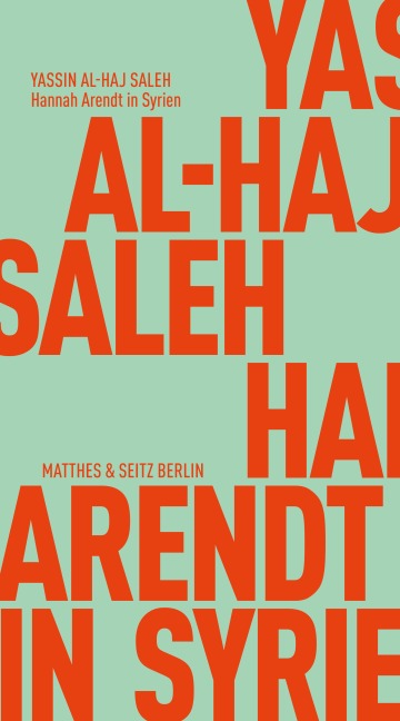Hannah Arendt in Syrien - Yassin Al-Haj Saleh