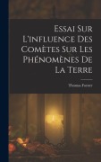 Cover-Bild zum Titel 'Essai Sur L'influence Des Comètes Sur Les Phénomènes De La Terre' von 'Thomas Forster'