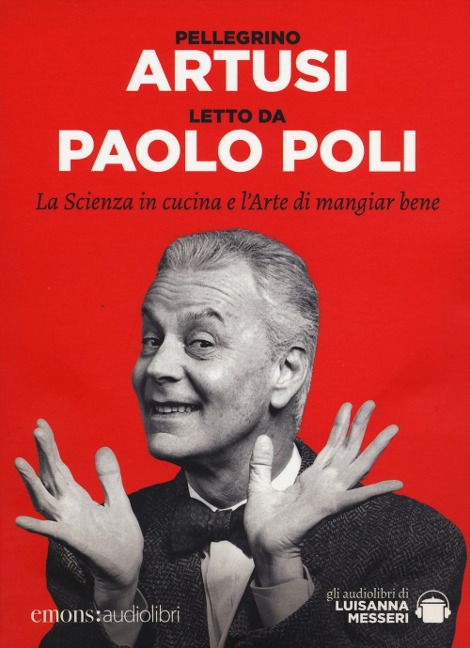La scienza in cucina e l'arte di mangiar bene letto da Paolo Poli. Audiolibro. CD Audio formato MP3 - Pellegrino Artusi