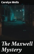 Cover-Bild zum Titel 'The Maxwell Mystery' von 'Carolyn Wells'