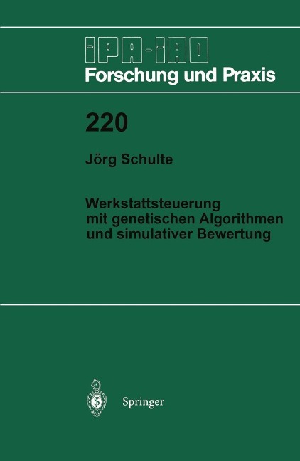 Werkstattsteuerung mit genetischen Algorithmen und simulativer Bewertung - Jörg Schulte