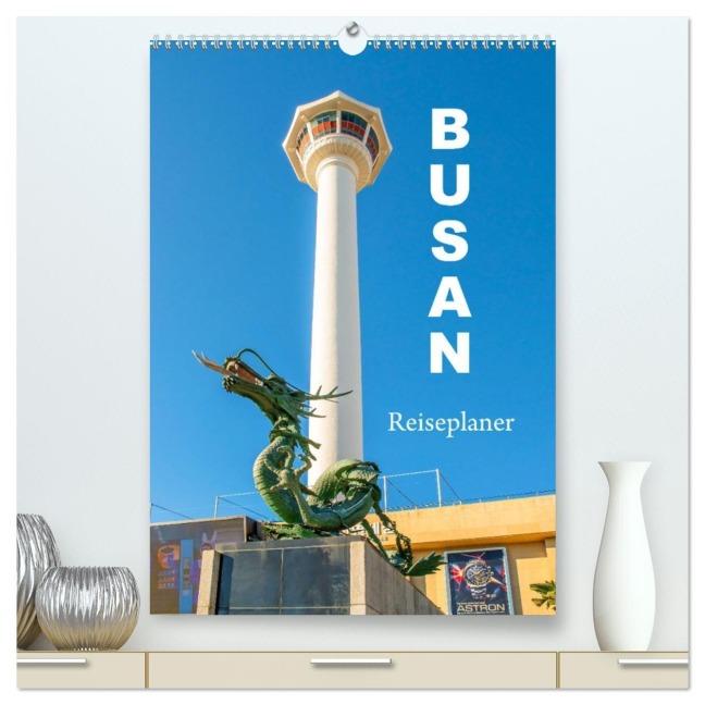 Busan - Reiseplaner (hochwertiger Premium Wandkalender 2026 DIN A2 hoch), Kunstdruck in Hochglanz - Nina Schwarze