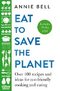 Cover-Bild zum Titel 'Eat to Save the Planet' von 'Annie Bell'