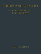 Cover-Bild zum Titel 'Ferdinand De Soto, The Discoverer of the Mississippi' von 'John S. C. Abbott'