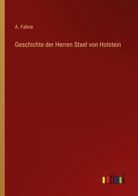Geschichte der Herren Stael von Holstein - A. Fahne