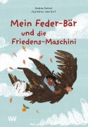 Cover-Bild zum Titel 'Mein Feder-Bär und die Friedens-Maschini' von 'Andrea Karimé'