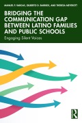 Cover-Bild zum Titel 'Bridging the Communication Gap between Latino Families and Public Schools' von 'Manuel P. Vargas, Gilberto D. Barrios, Theresa Meyerott'