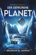 Cover-Bild zum Titel 'Der gefrorene Planet' von 'Brandon Q. Morris'