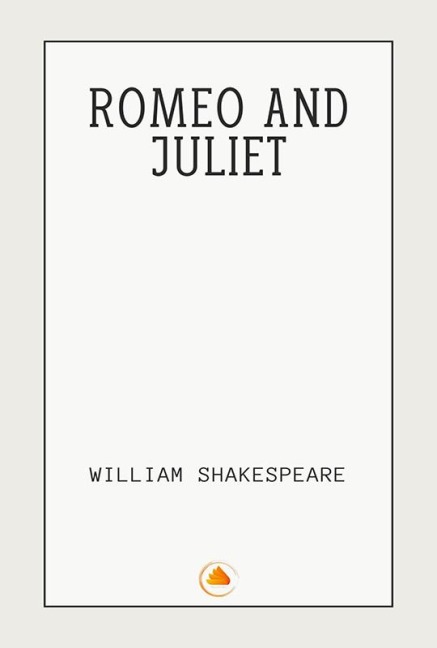 Romeo and Juliet - William Shakespeare