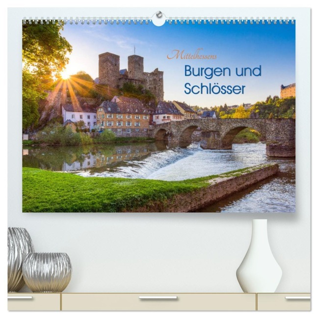 Mittelhessens Burgen und Schlösser (hochwertiger Premium Wandkalender 2026 DIN A2 quer), Kunstdruck in Hochglanz - Silke Koch