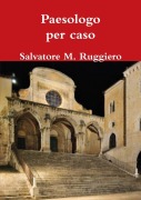 Paesologo per caso - Salvatore M. Ruggiero