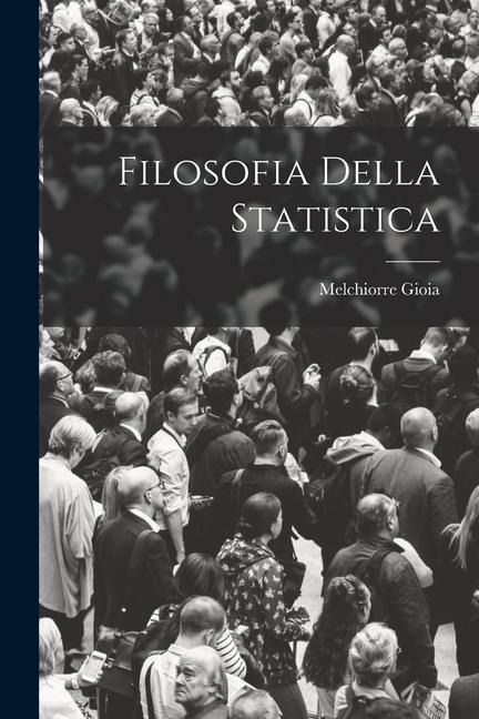 Filosofia Della Statistica - Melchiorre Gioia