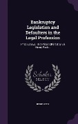 Cover-Bild zum Titel 'Bankruptcy Legislation and Defaulters in the Legal Profession' von 'Henry Peek'