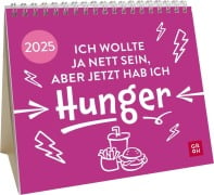 Mini-Kalender 2025: Ich wollte ja nett sein, aber jetzt hab ich Hunger - 