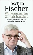 Cover-Bild zum Titel 'Willkommen im 21. Jahrhundert' von 'Joschka Fischer'