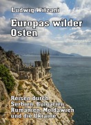 Cover-Bild zum Titel 'Europas wilder Osten' von 'Ludwig Witzani'