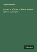 Cover-Bild zum Titel 'Aus den Briefen Leopold von Ranke's an seinen Verleger' von 'Leopold von Ranke'