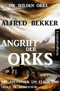 Angriff der Orks (Die wilden Orks, #1) - Alfred Bekker