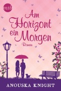 Cover-Bild zum Titel 'Am Horizont ein Morgen' von 'Anouska Knight'