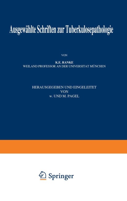 Ausgewählte Schriften zur Tuberkulosepathologie - K. E. Ranke, W. Pagel, N. Pagel