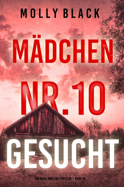 Mädchen Nr.10: Gesucht (Ein Maya Gray FBI-Thriller - Band 10) - Molly Black